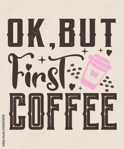 Ok but first coffee graphic design
