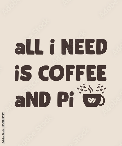 all i need is coffee and pi Graphic design