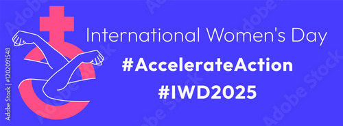 Accelerate Action campaign pose. International Women's Day 2025 banner. Strong hands with clenched fist inside female gender sign show solidarity and support for women's rights and gender equality.