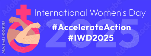 Accelerate Action campaign pose. International Women's Day 2025 banner. Strong hands with clenched fist inside female gender sign show solidarity and support for women's rights and gender equality.