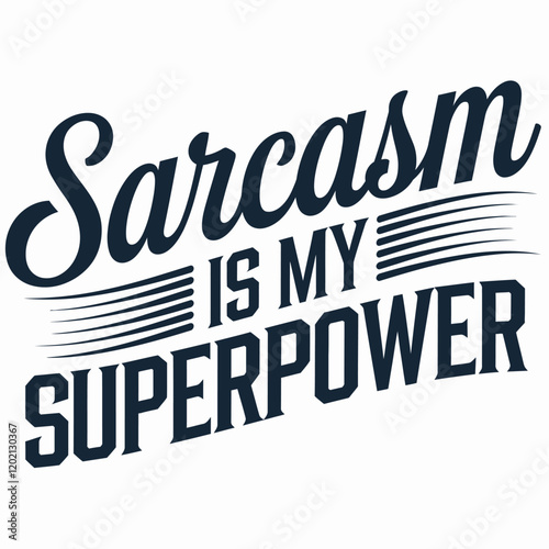 sarcasm, superpower, typography, t-shirt, humor, quote, funny, wit, sarcasm quote, text, attitude, witty, clever, statement, comedy, personality, sarcastic, funny t-shirt, humor design, snarky, quote 