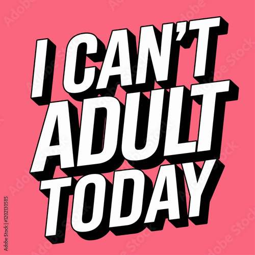 i can't adult today t-shirt, funny typography t-shirt, witty t-shirt design, humorous adulting quote shirt, casual wear with funny quotes, sarcastic t-shirt for adults, no adulting today shirt, lazy 