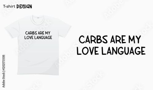 "Carbs are my love language" Funny carbs lover Shirt, I love carbs. T-shirt mock up vector. Eps 10 vector