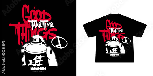 Graffiti motivational quote good things take time retro poster t shirt design, vector graphic, typographic poster or tshirts street wear and Urban style