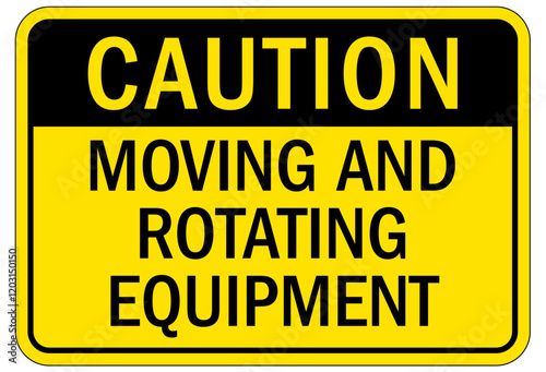 Machine hazard sign moving and rotating equipment