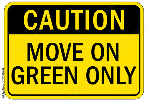 Machine hazard sign move on green only