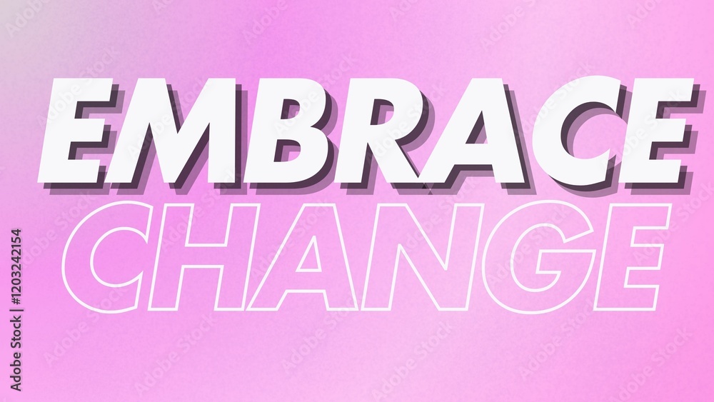 Fototapeta premium Motivational quote, inspirational, positive, empowering, bright, wisdom, grainy pink gradient, EMBRACE CHANGE