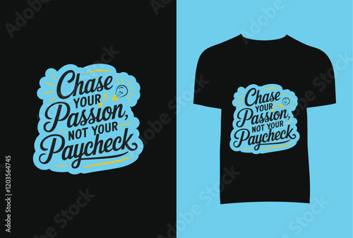 Chase Your Passion Not Your Paycheck T-Shirt Design