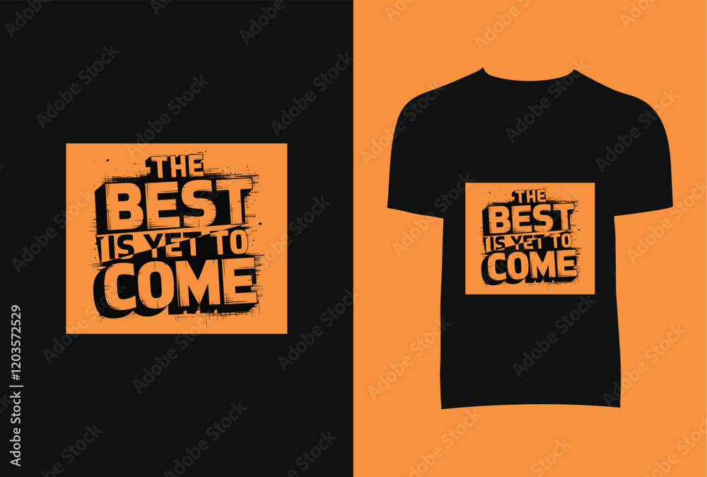 The Best Is Yet To Come T-Shirt Design The Best Is Yet To Come T-Shirt Design
