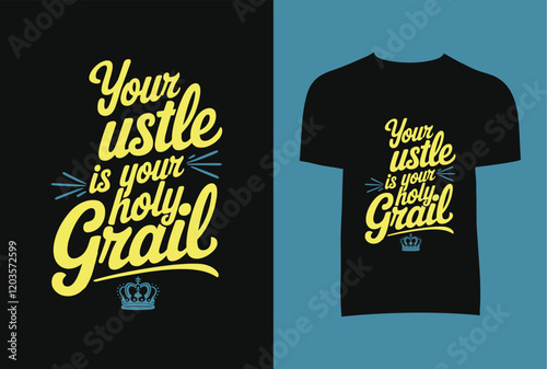 Your Ustle Is Your Holy Grail T-Shirt Design