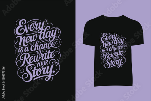 Every Day New Day Is A Chance To Rewrite Your Story T-Shirt Design