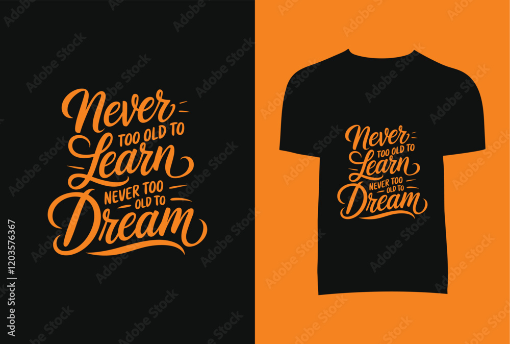 Never Learn Never Too Old To Dream Calligraphy T-Shirt Design