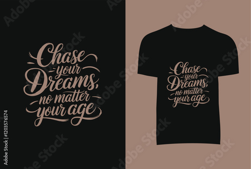 Chase Your Dreams No Matter Your Age Calligraphy T-Shirt Design