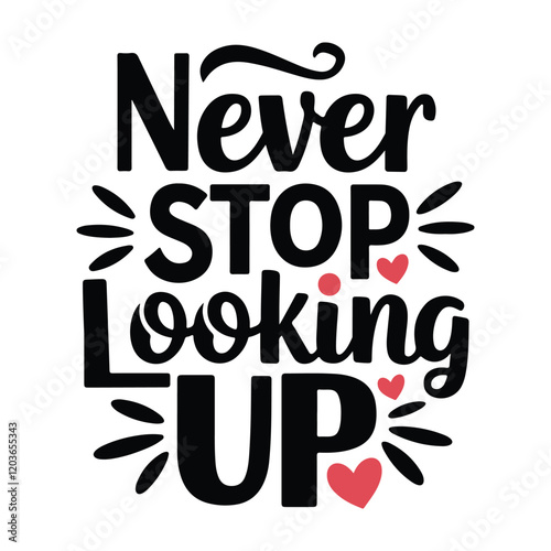 Motivational quote graphic design - Never Stop Looking Up
