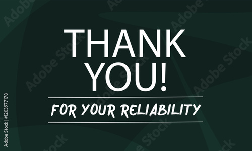 Thank you for your reliability