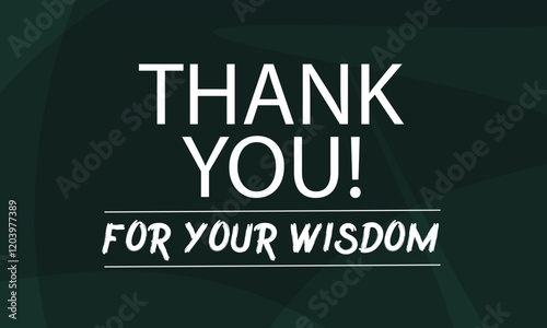 Thank you for your wisdom