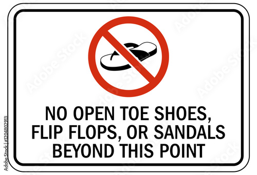 Closed toe shoes are required sign no open toe shoes, flip flops, or sandals