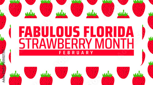 Fabulous Florida Strawberry Month background banner or poster design template. observed every year in February. Holiday concept. Use to any Template, card, poster, placard, template.
