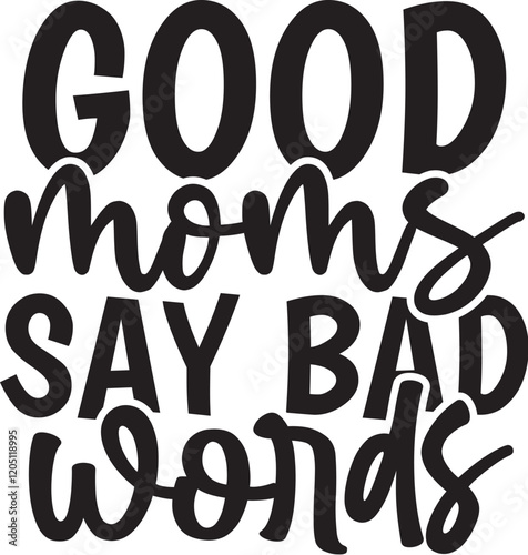 Good Moms Say Bad Words