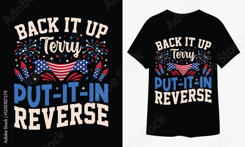 Back it Up Terry Put It In Reverse July 4th Fireworks T-Shirt Design, Typography Design, vector art illustration design