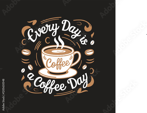 Every day is a coffee day typography t shirt design