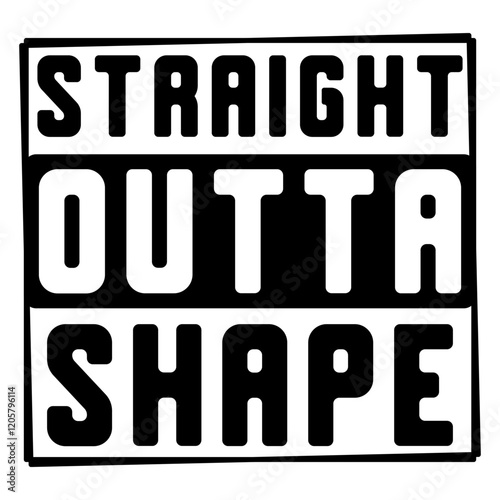 Straight Outta Shape photo