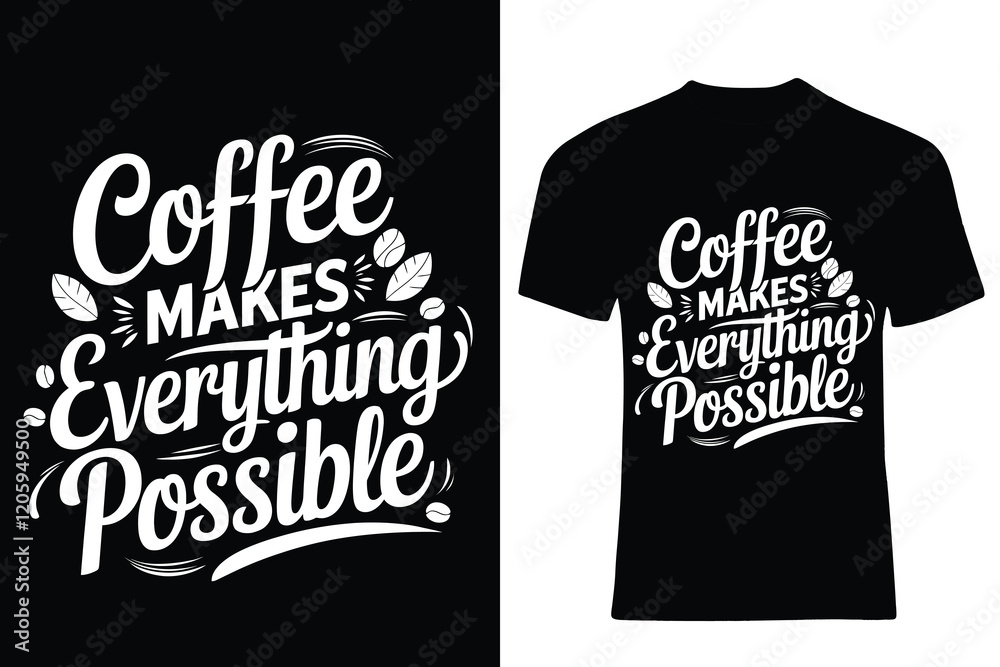 Coffee Makes Everything Possible Typography T Shirt Design
Coffee Makes Everything Possible Typography T Shirt Design