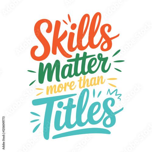 Skills Matter More Than Titles Motivational Career Growth Typography for Success