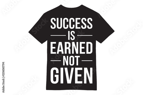 Success Is Earned, Not Given Gym Motivation T-Shirt Design
