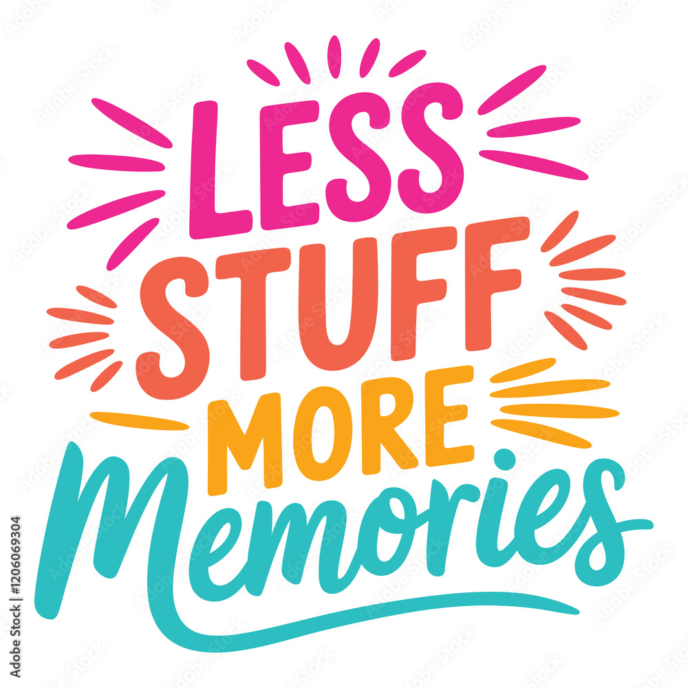 Less Belongings More Experiences Less Stuff More Memories Poster