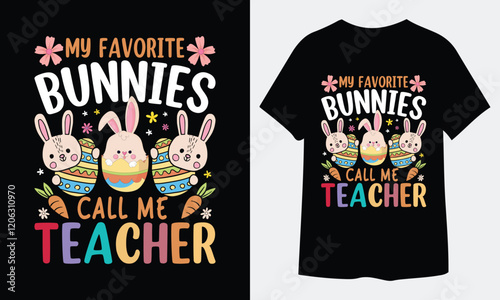 My Favorite Bunnies Call Me Teacher Graphic Design Typography Vector Art Illustration T-Shirt Design, Bunni Design photo