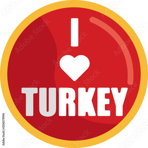 Patriotic Symbol: A red circle with the words "I love Turkey" inside, representing national pride and affection for the country.