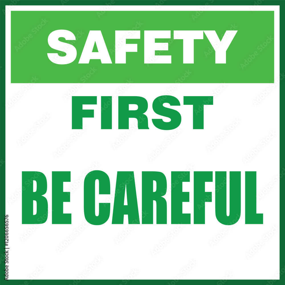 Safety First Be Careful, sign vector Safety First Be Careful, sign vector