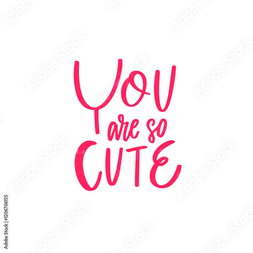 You Are So Incredibly Cute A Delightful and Cheerful Text Design for Everyone to Enjoy