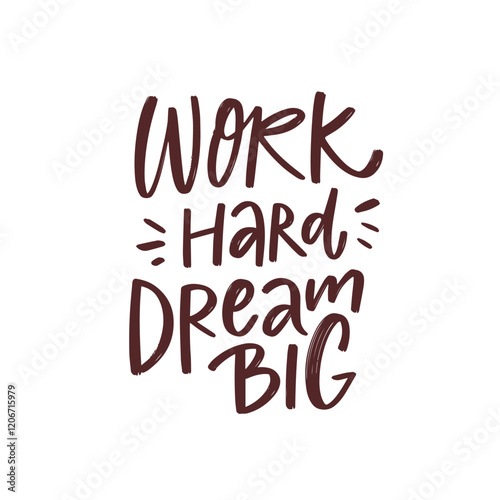 Inspiring and Motivational Quote Work Hard and Dream Big for a brighter future ahead