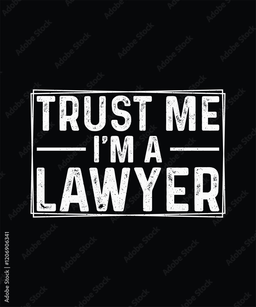Obraz premium Lawyer T-Shirt, Advocate T-shirt Design, Trust Me, I'm a Lawyer