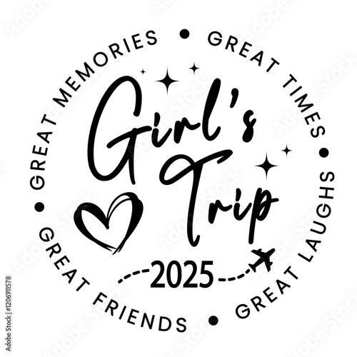 Girl's Trip Svg, Girl's Trip 2025 Svg, Girl's Weekend 2025 Svg, Great Times, Great Memories Svg File Cricut, PNG sublimation