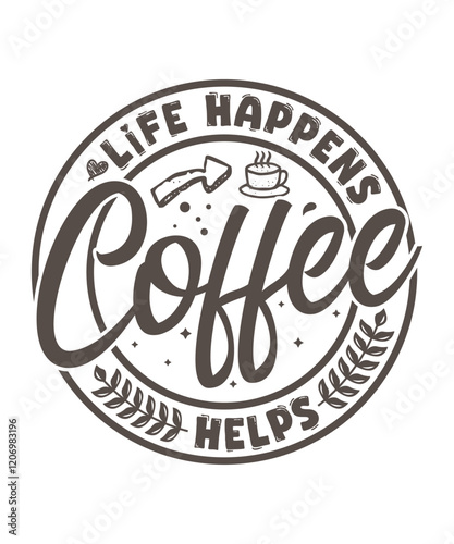 Life happens coffee helps tshirt design. Coffee typography t-shirt design