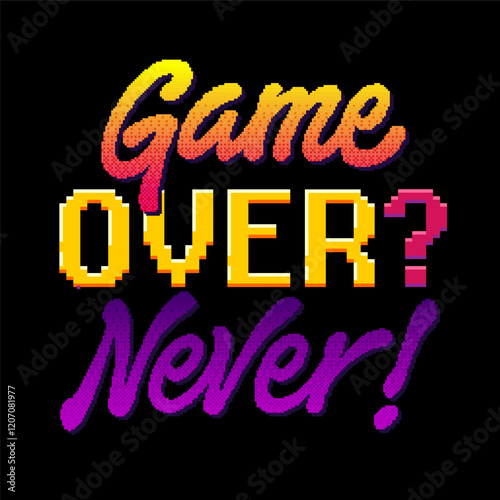 Game Over? Never! Typography with a playful mix of pixelated lettering features colorful gradients and shadows. The colors are bright and cheerful. Fun and positive feeling of the video game theme