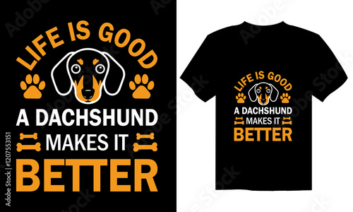  LIFE IS GOOD A DACHSHUND MAKES IT BETTER dog vintage t shirt design