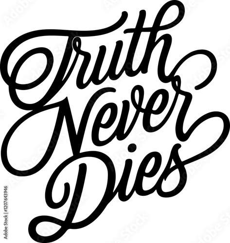 Truth Never Dies.