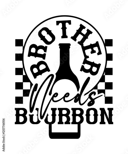brother needs bourbon