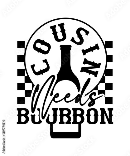 cousin needs bourbon