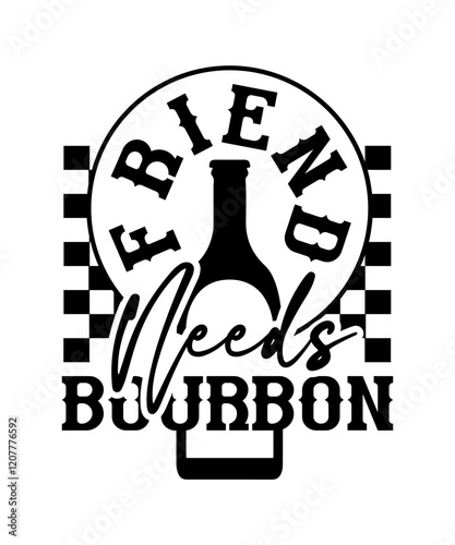 friend needs bourbon