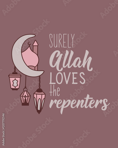 Surely Allah loves the repenters. Ramadan Lettering. Greeting card with hand drawn lettering. Religion Islamic quote