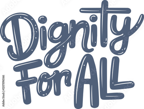 Dignity For All.