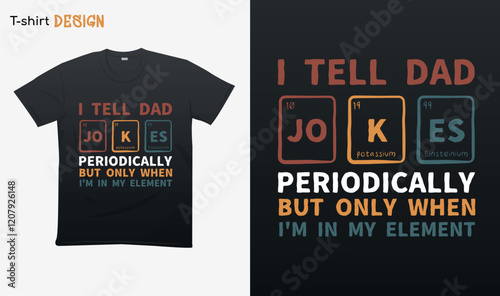 "I tell dad jokes periodically but only when im in my element. Retro vintage Tshirt. Retro vintage style . T-shirt mock up vector. Eps 10 vector .