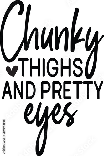 Chunky thighs and pretty eyes