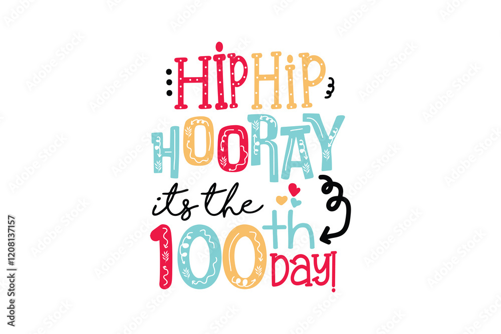 Hip hip hooray it's the 100 days, 100 days of school SVG T Shirt Design Hip hip hooray it's the 100 days, 100 days of school SVG T Shirt Design