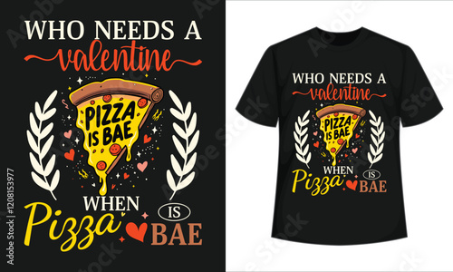 Valentine Pizza Love, Valentine Pizza Slice Love T-Shirt Design